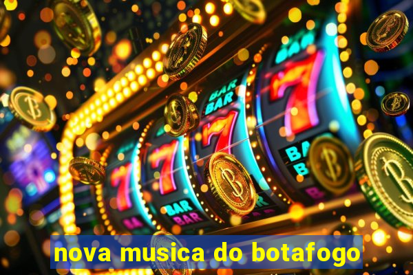 nova musica do botafogo